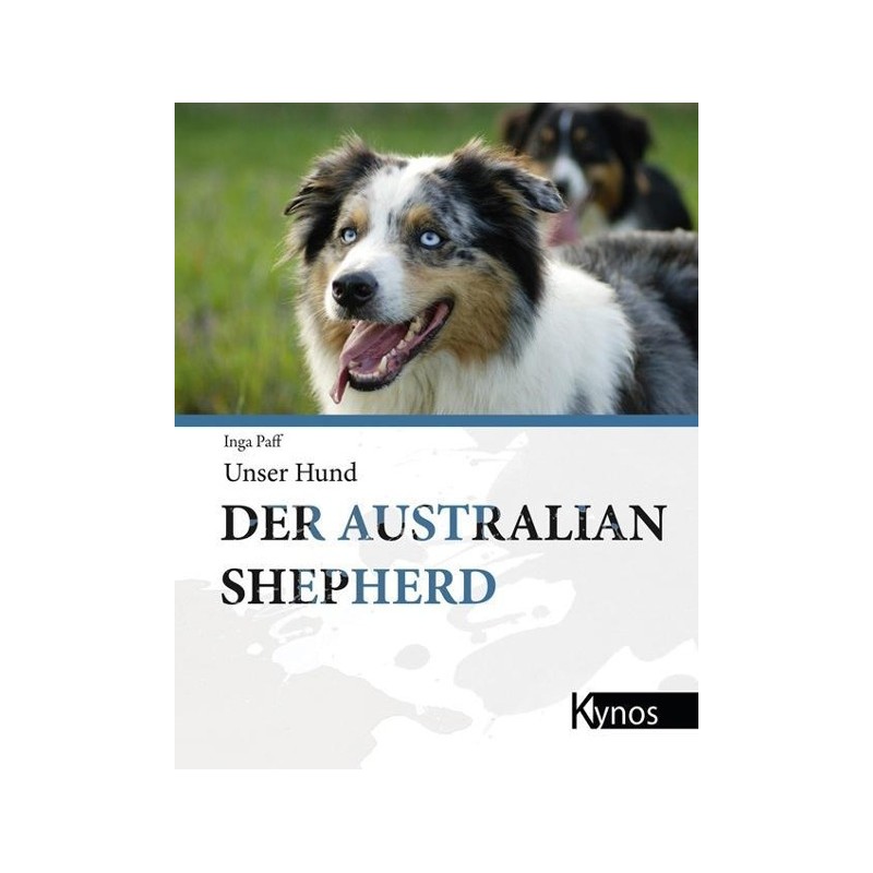 Unser Hund. Der Australian Shepherd, Inga Paff
